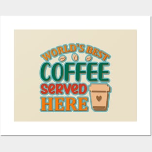 World's Best Coffee Served Here Posters and Art